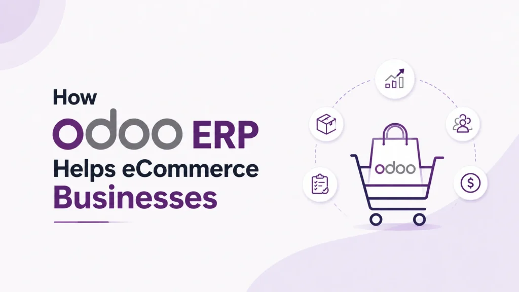 How Odoo ERP Helps eCommerce Businesses